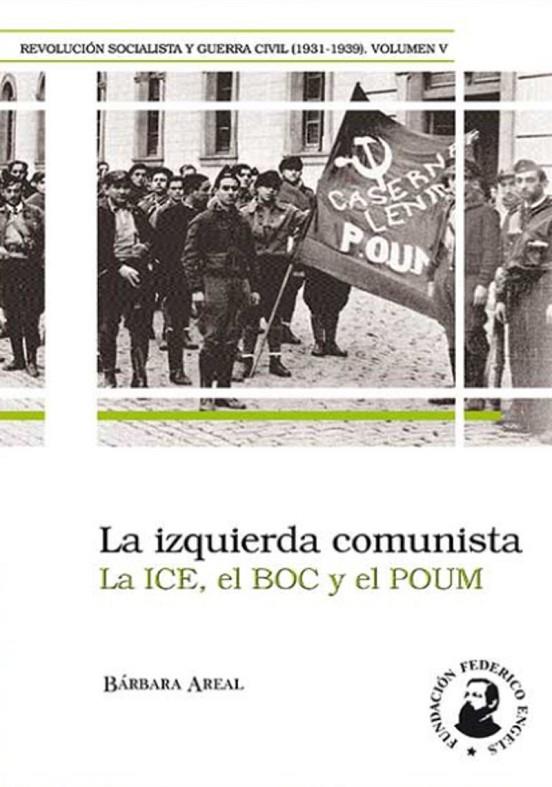 IZQUIERDA COMUNISTA, LA - LA ICE, EL BOC Y EL POUM | 9788496276888 | AREAL, BARBARA