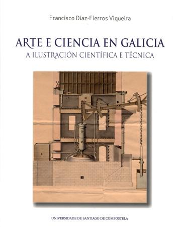 OP/349-ARTE E CIENCIA EN GALICIA | 9788498879490 | DÍAZ-FIERROS VIQUEIRA, FRANCISCO