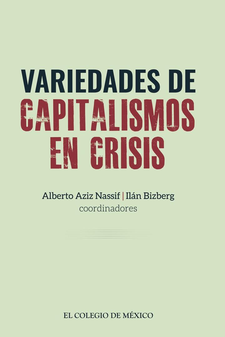 VARIEDADES DE CAPITALISMOS EN CRISIS | 9786075643564 | BIZBERG, ILÁN