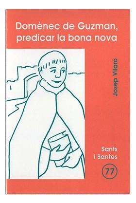 SANT DOMÈNEC DE GUZMAN, PREDICAR LA BONA NOVA | 9788474678727 | VILARÓ PALOMERA, JOSEP