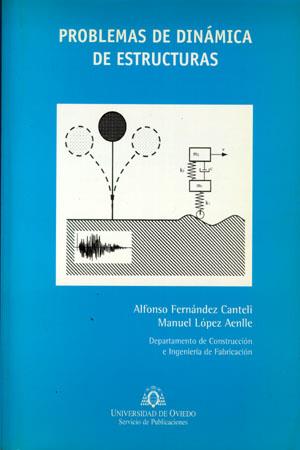 PROBLEMAS DE DINÁMICA DE ESTRUCTURAS | 9788483173053 | FERNÁNDEZ CANTELI, ALFONSO / LÓPEZ AENLLE, MANUEL