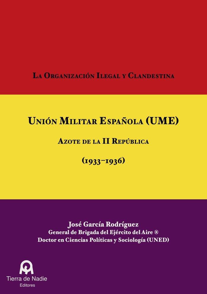 ORGANIZACIÓN ILEGAL Y CLANDESTINA UNIÓN MILITAR ESPAÑOLA, LA | 9788412394795 | GARCÍA RODRÍGUEZ, JOSÉ