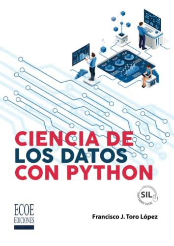 CIENCIA DE LOS DATOS CON PYTHON | 9789585033566 | TORO LÓPEZ, FRANCISCO J.