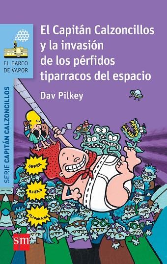 CAPITÁN CALZONCILLOS Y LA INVASIÓN DE LOS PÉRFIDOS TIPARRACOS DEL ESPACIO, EL | 9788467579543 | PILKEY, DAV