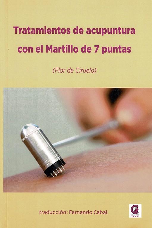 TRATAMIENTOS DE ACUPUNTURA CON EL MARTILLO DE 7 PUNTAS | 9788417693701