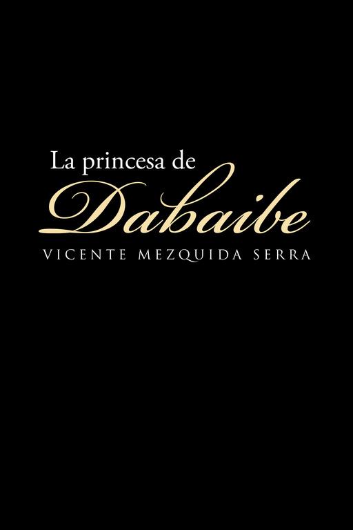 PRINCESA DE DABAIBE, LA | 9788491127024 | MEZQUIDA SERRA, VICENTE