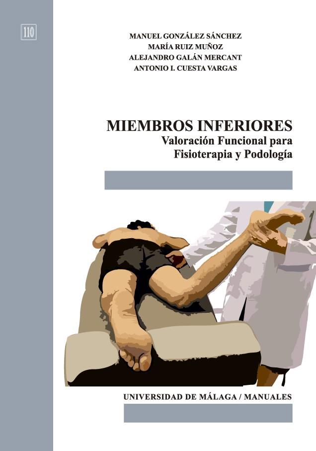 MIEMBROS INFERIORES. VALORACIÓN FUNCIONAL PARA FISIOTERAPIA Y PODOLOGÍA | 9788417449261 | GONZÁLEZ SÁNCHEZ, MANUEL / RUIZ MUÑOZ, MARÍA / GALÁN MERCANT, ALEJANDRO / CUESTA VARGAS, ANTONIO I.