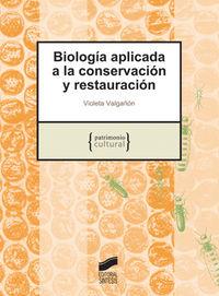 BIOLOGÍA APLICADA A LA CONSERVACIÓN Y RESTAURACIÓN | 9788497565776 | VALGAÑÓN PÉREZ, VIOLETA