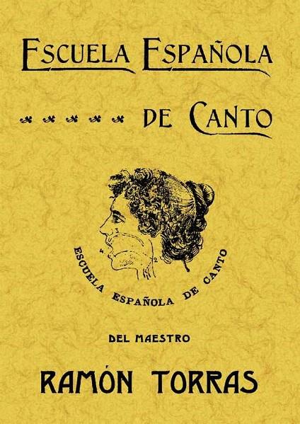 ESCUELA ESPAÑOLA DE CANTO | 9788497611794 | TORRAS, RAMÓN
