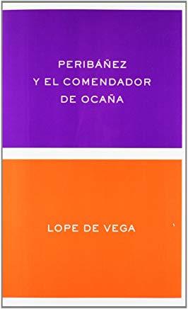 PERIBÁÑEZ Y EL COMENDADOR DE OCAÑA | 9788484323600 | LOPE DE VEGA, FÉLIX