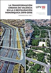 TRANSFORMACIÓN URBANA DE VALÈNCIA EN LA II RESTAURACIÓN MONÁRQUICA (1979-2019), LA | 9788490486207 | GAJA DÍAZ, FERNANDO