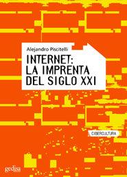 INTERNET, LA IMPRENTA DEL SIGLO XXI | 9788497840606 | PISCITELLI, ALEJANDRO