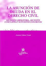 ASUNCIÓN DE DEUDA EN EL DERECHO CIVIL, LA | 9788484567141 | GÁLVEZ CRIADO, ANTONIO