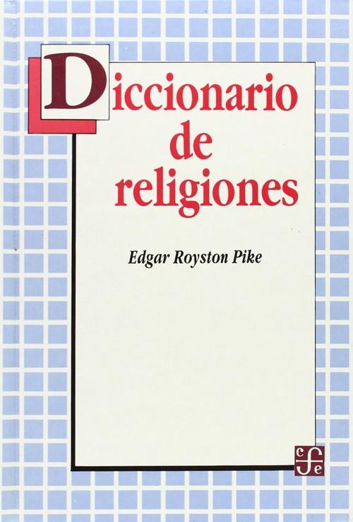 DICCIONARIO DE RELIGIONES | 9789681623739 | PIKE, ÉDGAR ROYSTON