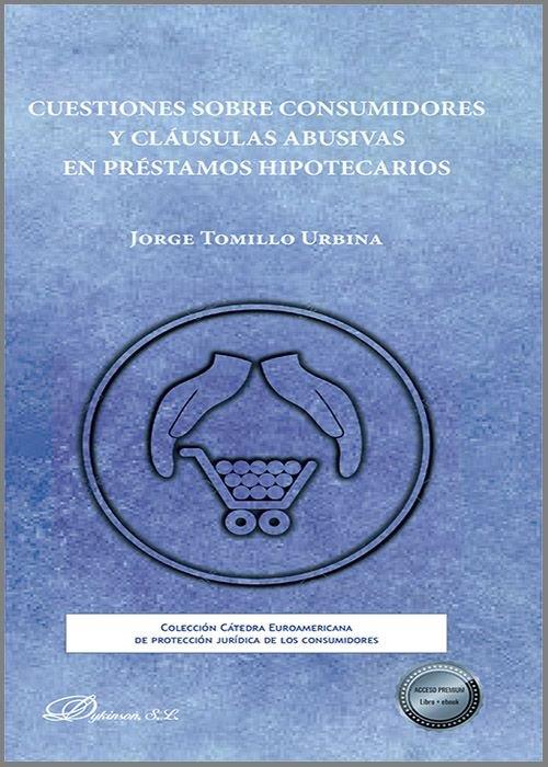 CUESTIONES SOBRE CONSUMIDORES Y CLAUSULAS ABUSIVAS EN PRESTAMOS HIPOTECARIOS | 9788413778884 | TOMILLO URBINA, JORGE