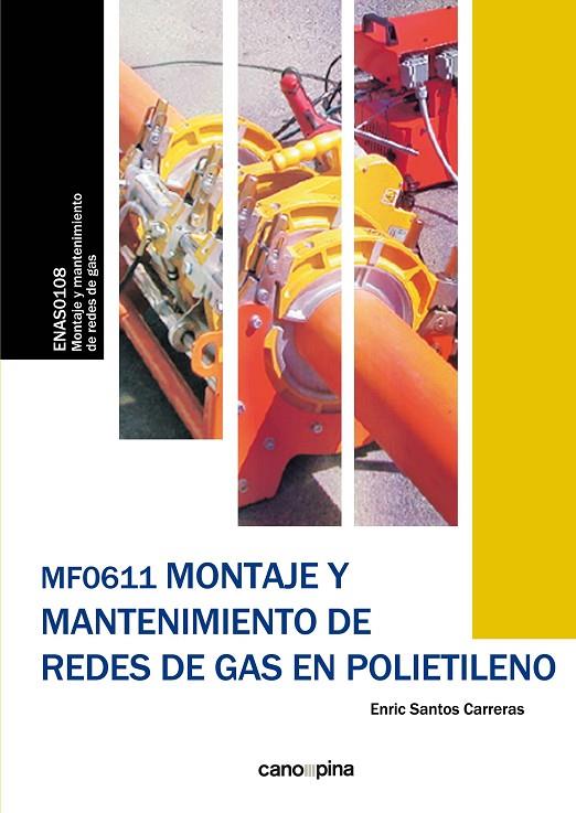 MF0611 MONTAJE Y MANTENIMIENTO DE REDES DE GAS EN POLIETILENO | 9788417119935 | SANTOS CARRERAS, ENRIC