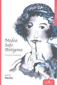 MEDEA, SAFO, ANTÍGONA: TRES PIEZAS DRAMÁTICAS | 9788416485031 | POCIÑA PÉREZ, ANDRÉS