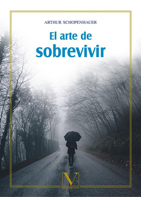 ARTE DE SOBREVIVIR, EL | 9788490747421 | SCHOPENHAUER, ARTHUR