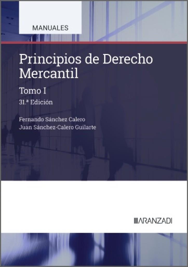PRINCIPIOS DE DERECHO MERCANTIL (TOMO I) (31A EDICIÓN) | 9788410857797 | SÁNCHEZ CALERO, FERNANDO