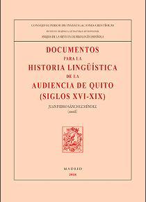 DOCUMENTOS PARA LA HISTORIA LINGÜÍSTICA DE LA AUDIENCIA DE QUITO (SIGLOS XVI-XIX | 9788400104344 | CODITA, VIORICA/CORREDOR AVELEDO, ANTONIO/GUZMÁN RIVERÓN, MARTHA/PADRÓN CASTILLA, ELENA