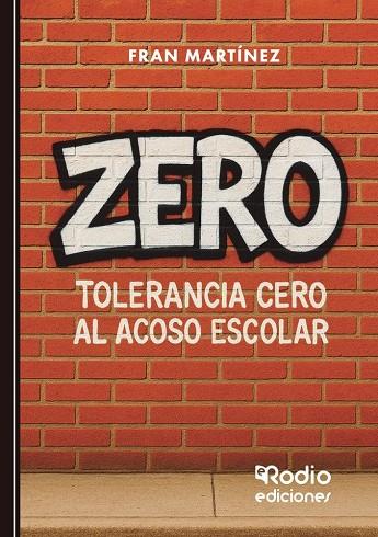ZERO TOLERANCIA CERO AL ACOSO ESCOLAR | 9791387943530 | MARTINEZ, FRAN