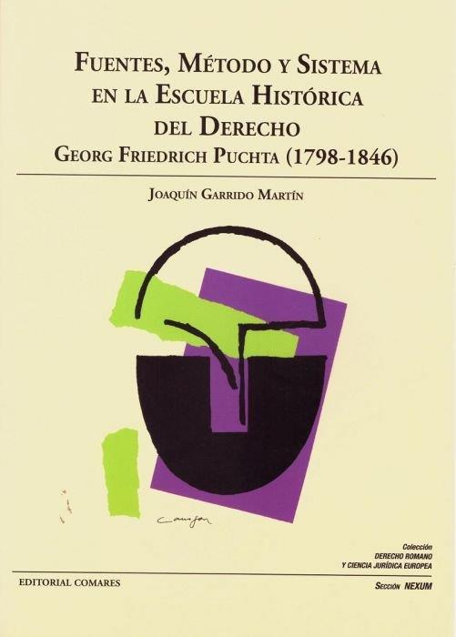 FUENTES METODO Y SISTEMA EN ESCUELA HISTORICA DEL DERECHO | 9788490456996 | GARRIDO MARTIN, JOAQUIN