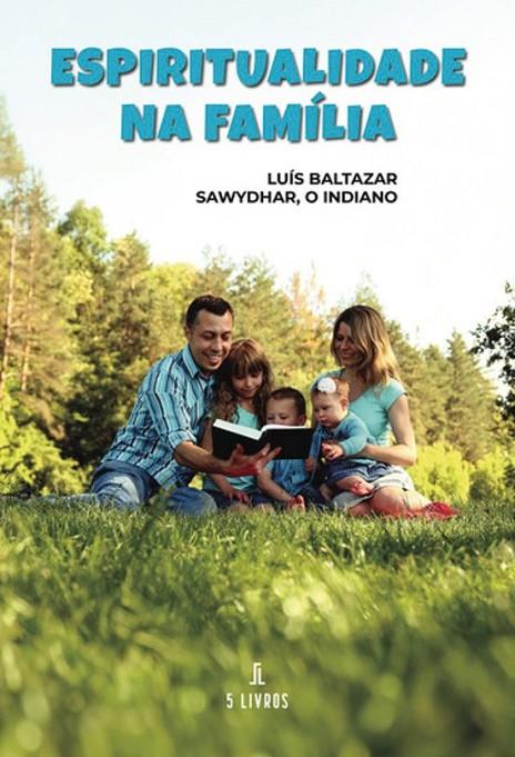ESPIRITUALIDADE NA FAMÍLIA | 9789895861651 | BALTAZAR, LUÍS