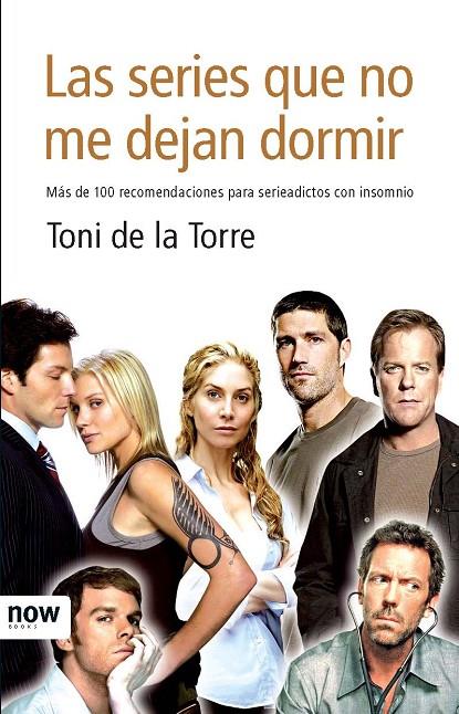 SERIES QUE NO ME DEJAN DORMIR, LAS | 9788493722524 | DE LA TORRE, TONI