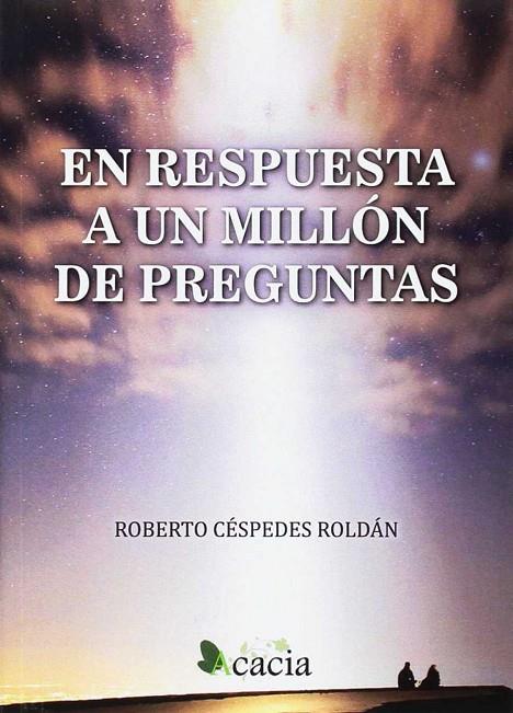 EN RESPUESTA A UN MILLÓN DE PREGUNTAS | 9788416704019 | CÉSPEDES ROLDÁN, ROBERTO