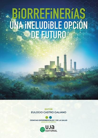 BIORREFINERIAS, UNA INELUDIBLE OPCION DE FUTURO | 9788491597322 | CASTRO GALIANO, EULOGIO / GOMEZ CRUZ, I.