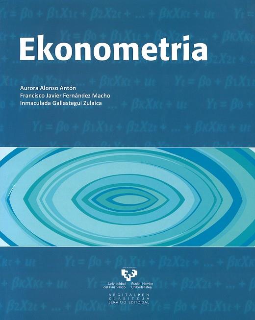 EKONOMETRIA | 9788498603583 | ALONSO ANTÓN, AURORA / FERNÁNDEZ MACHO, FRANCISCO JAVIER / GALLASTEGUI ZULAICA, INMACULADA