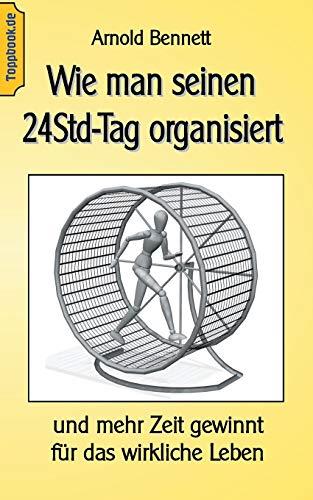 WIE MAN SEINEN 24STD-TAG ORGANISIERT | 9783750440449 | BENNETT, ARNOLD