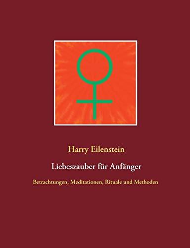 LIEBESZAUBER FUR ANFANGER | 9783750451247 | EILENSTEIN, HARRY
