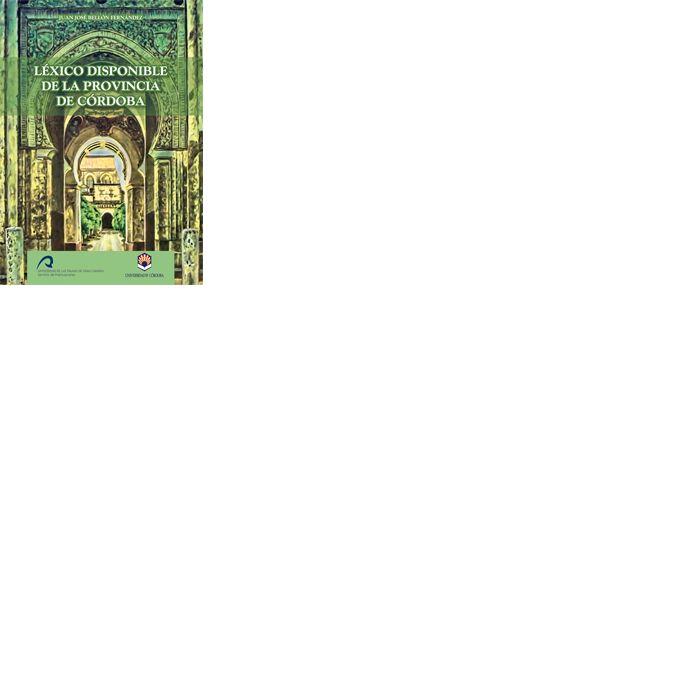 LÉXICO DISPONIBLE DE LA PROVINCIA DE CÓRDOBA | 9788492777884 | BELLÓN FERNÁNDEZ, JUAN JOSÉ