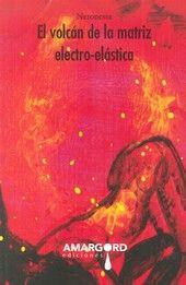 VOLCAN DE LA MATRIZ ELECTRO ELASTICA, EL | 9788416149933 | NERONESSA