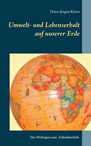 UMWELT- UND LEBENSERHALT AUF UNSERER ERDE | 9783750471740 | KIENE, HANS-JURGEN