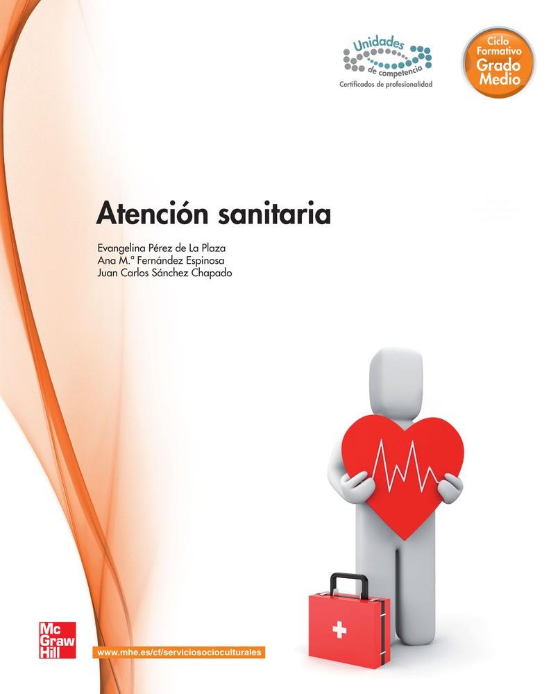ATENCION SANITARIA | 9788448171391 | PÉREZ DE LA PLAZA, EVANGELINA / FERNÁNDEZ ESPINOSA, ANA Mª / SÁNCHEZ CHAPADO, JUAN CARLOS