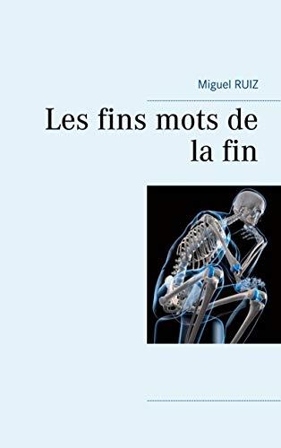 FINS MOTS DE LA FIN, LES | 9782322201709 | RUIZ, MIGUEL