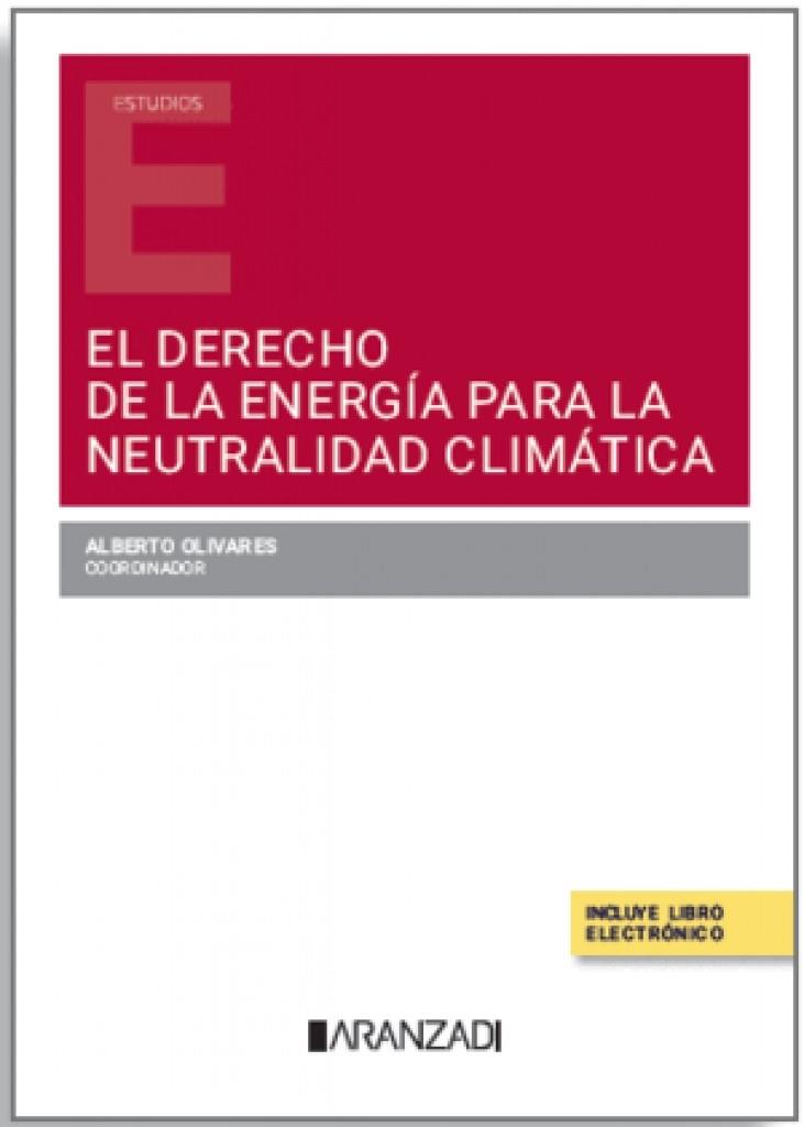 DERECHO DE LA ENERGIA PARA LA NEUTRALIDAD CLIMATICA, EL | 9788411626828 | OLIVARES, ALBERTO