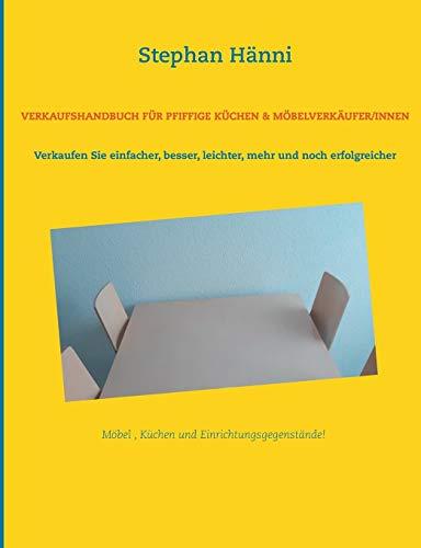 VERKAUFSHANDBUCH FUR PFIFFIGE KUCHEN & MOBELVERKAU | 9783748156369 | HANNI, STEPHAN