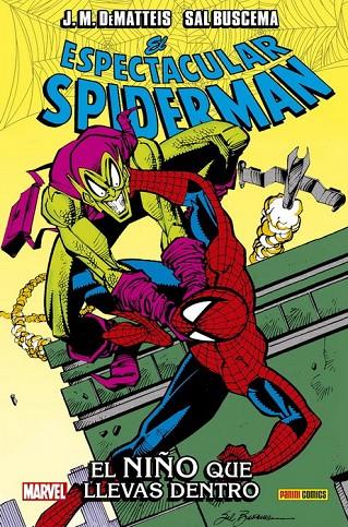 100% MARVEL HC. EL ESPECTACULAR SPIDERMAN : EL NIÑO QUE LLEVAS DENTRO | 9788491678984 | BUSCEMA, SAL / DEMATTEIS, J. M.