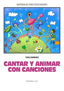 CANTAR Y ANIMAR CON CANCIONES | 9788483166086 | GIMÉNEZ, TONI