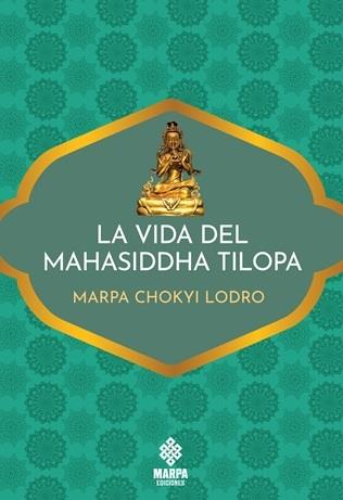VIDA DEL MAHASIDDHA TILOPA, LA | 9786319165715 | CHOKYI LODRO, MARPA