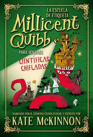 ESCUELA DE ETIQUETA MILLICENT QUIBB PARA JÓVENES CIENTÍFICAS CHIFLADAS, LA | 9788410346444 | MCKINNON, KATE