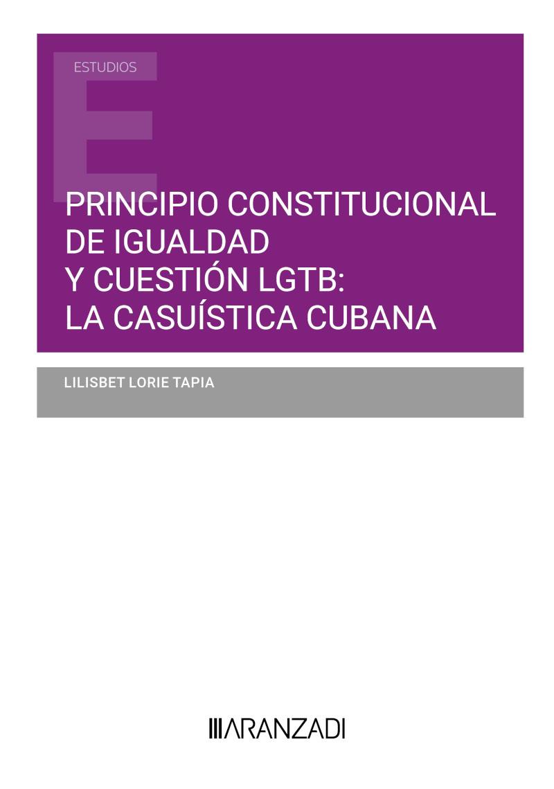 PRINCIPIO CONSTITUCIONAL DE IGUALDAD Y CUESTION LGTB : LA CASUISTICA CUBANA | 9788410296534 | LORIE TAPIA, LILISBET