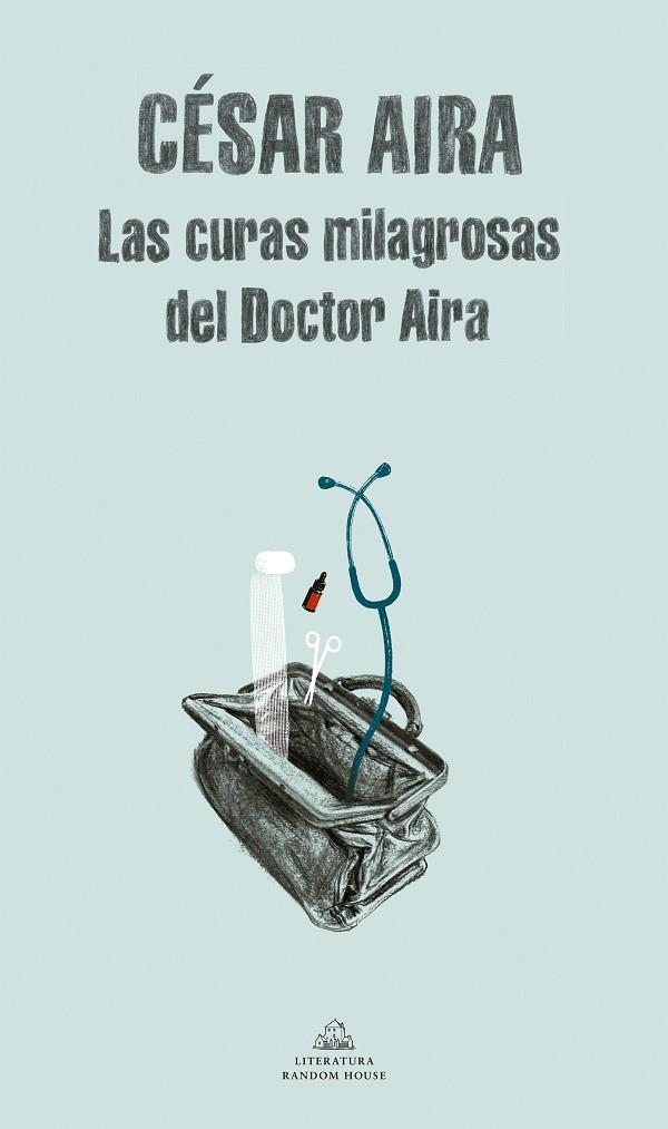 CURAS MILAGROSAS DEL DOCTOR AIRA, LAS | 9788439701545 | AIRA, CÉSAR