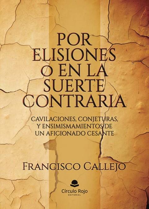 POR ELISIONES O EN LA SUERTE CONTRARIA | 9791370089832 | CALLEJO, FRANCISCO