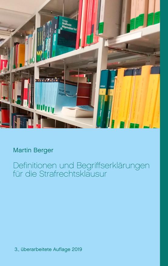DEFINITIONEN UND BEGRIFFSERKLÄRUNGEN FÜR DIE STRAFRECHTSKLAUSUR | 9783750431980 | BERGER, MARTIN