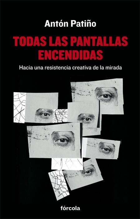 TODAS LAS PANTALLAS ENCENDIDAS | 9788416247813 | PATIÑO PÉREZ, ANTÓN