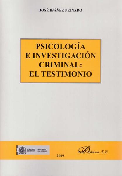 PSICOLOGÍA E INVESTIGACIÓN CRIMINAL: EL TESTIMONIO. | 9788498497281 | IBÁÑEZ PEINADO, JOSÉ